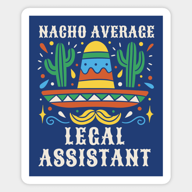 Funny Nacho Average Legal Assistant Magnet by SLAG_Creative